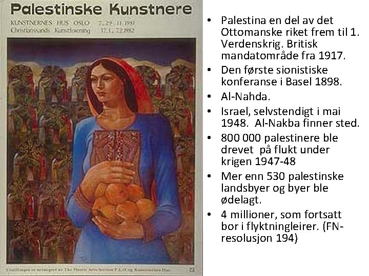  • Palestina en del av det Ottomanske riket frem til 1. Verdenskrig. Britisk