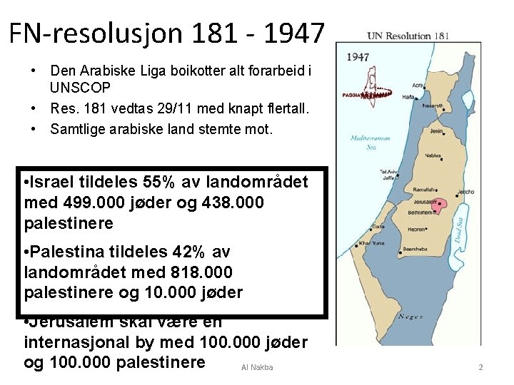 FN-resolusjon 181 - 1947 • Den Arabiske Liga boikotter alt forarbeid i UNSCOP •