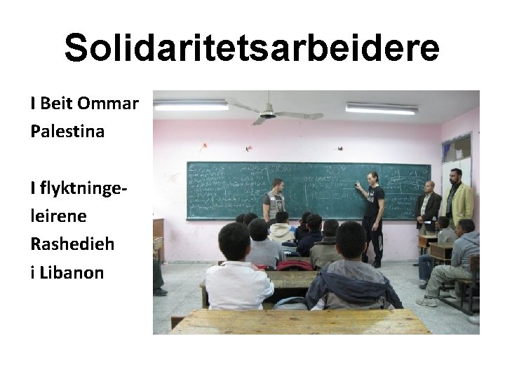 Solidaritetsarbeidere I Beit Ommar Palestina I flyktningeleirene Rashedieh i Libanon 