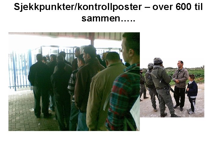 Sjekkpunkter/kontrollposter – over 600 til sammen…. . 