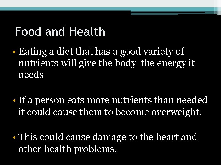 Food and Health • Eating a diet that has a good variety of nutrients