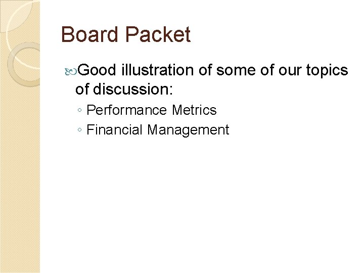 Board Packet Good illustration of some of our topics of discussion: ◦ Performance Metrics