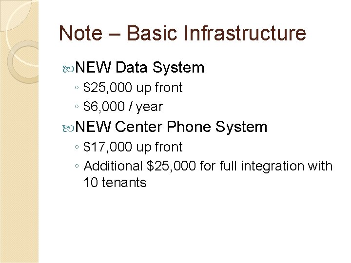 Note – Basic Infrastructure NEW Data System ◦ $25, 000 up front ◦ $6,