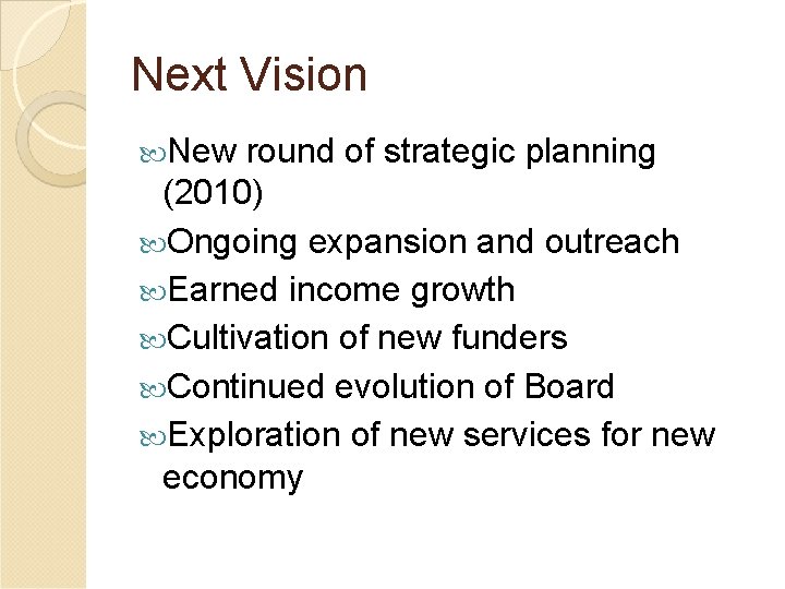 Next Vision New round of strategic planning (2010) Ongoing expansion and outreach Earned income
