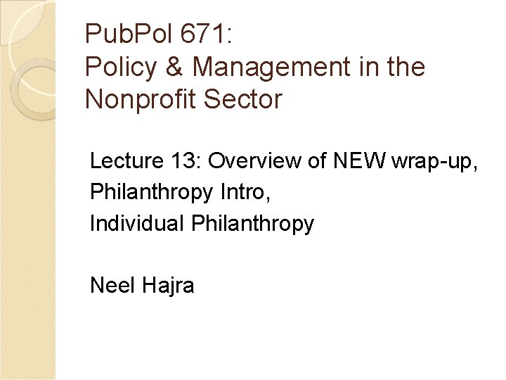 Pub. Pol 671: Policy & Management in the Nonprofit Sector Lecture 13: Overview of