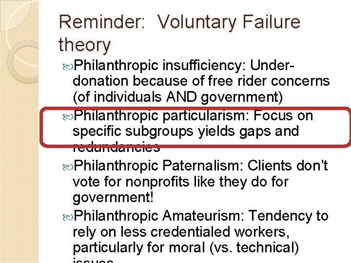 Reminder: Voluntary Failure theory Philanthropic insufficiency: Under- donation because of free rider concerns (of