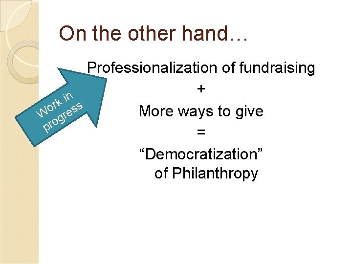 On the other hand… Professionalization of fundraising + n i k r o ess