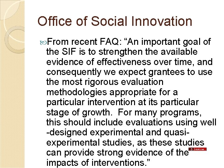 Office of Social Innovation From recent FAQ: “An important goal of the SIF is