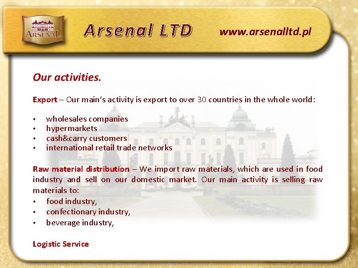 Arsenal LTD www. arsenalltd. pl Our activities. Export – Our main’s activity is export