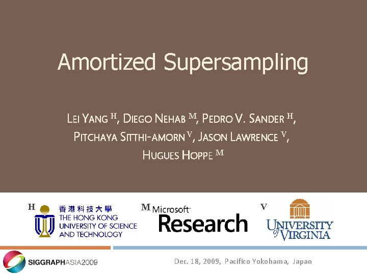 Amortized Supersampling LEI YANG H, DIEGO NEHAB M, PEDRO V. SANDER H, PITCHAYA SITTHI-AMORN