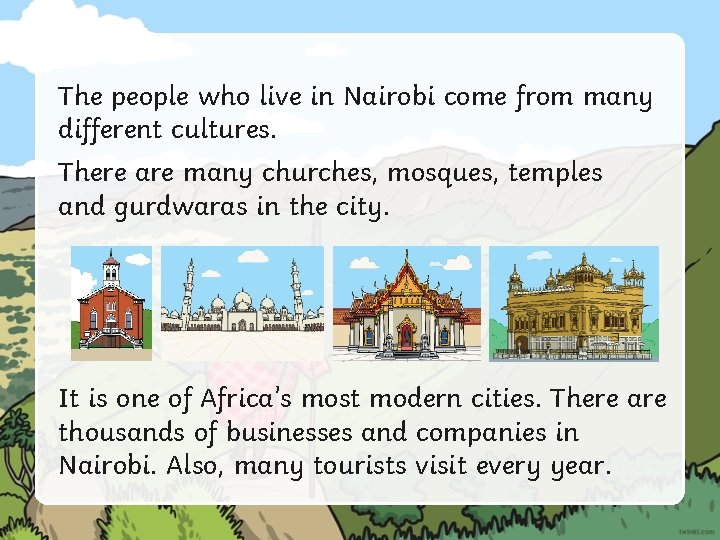 The people who live in Nairobi come from many different cultures. There are many