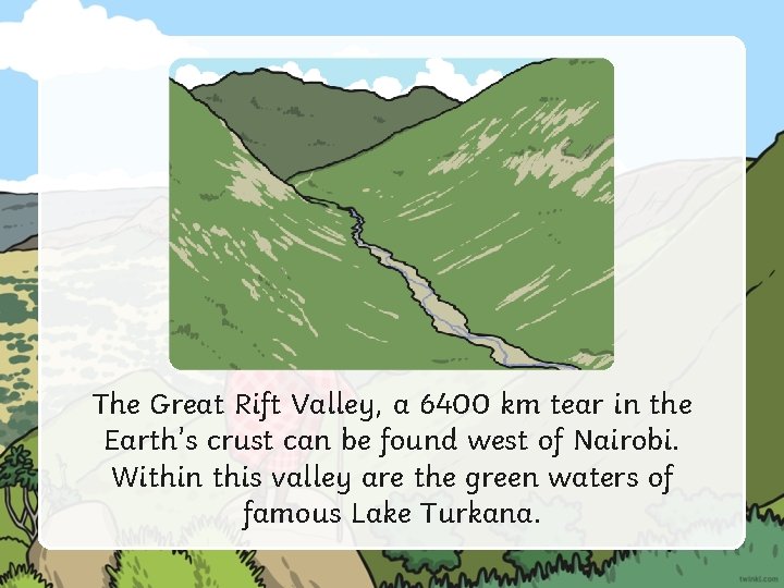 The Great Rift Valley, a 6400 km tear in the Earth’s crust can be