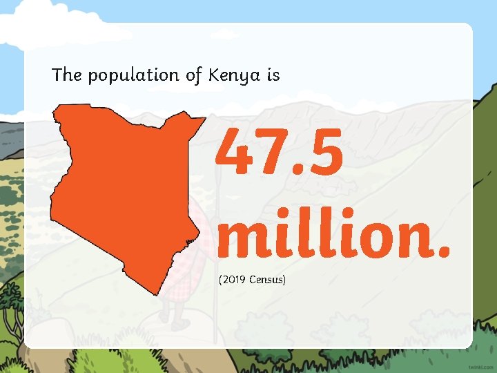 The population of Kenya is 47. 5 million. (2019 Census) 