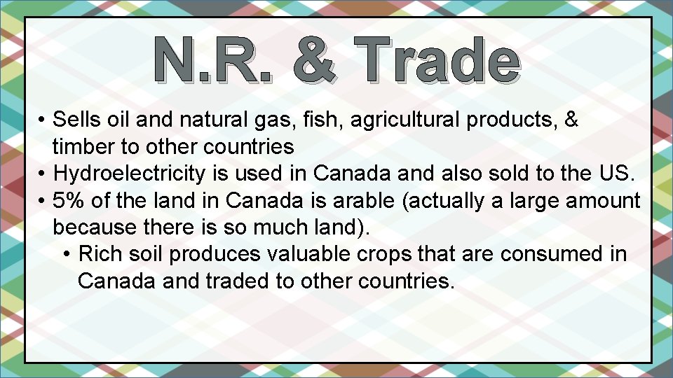 N. R. & Trade • Sells oil and natural gas, fish, agricultural products, &