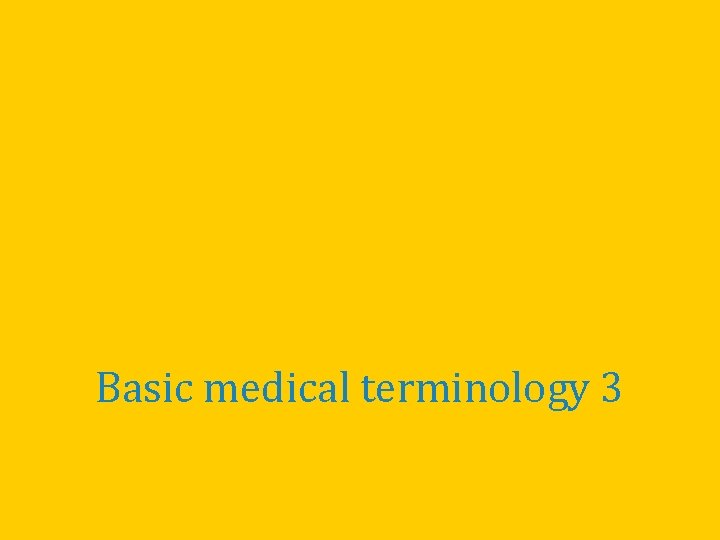 Basic medical terminology 3 