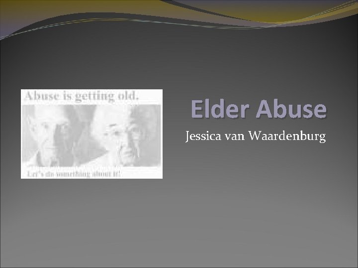 Elder Abuse Jessica van Waardenburg 