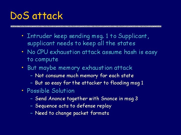 Do. S attack • Intruder keep sending msg. 1 to Supplicant, supplicant needs to