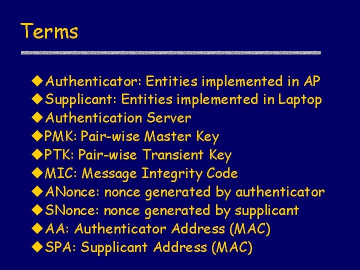 Terms u. Authenticator: Entities implemented in AP u. Supplicant: Entities implemented in Laptop u.