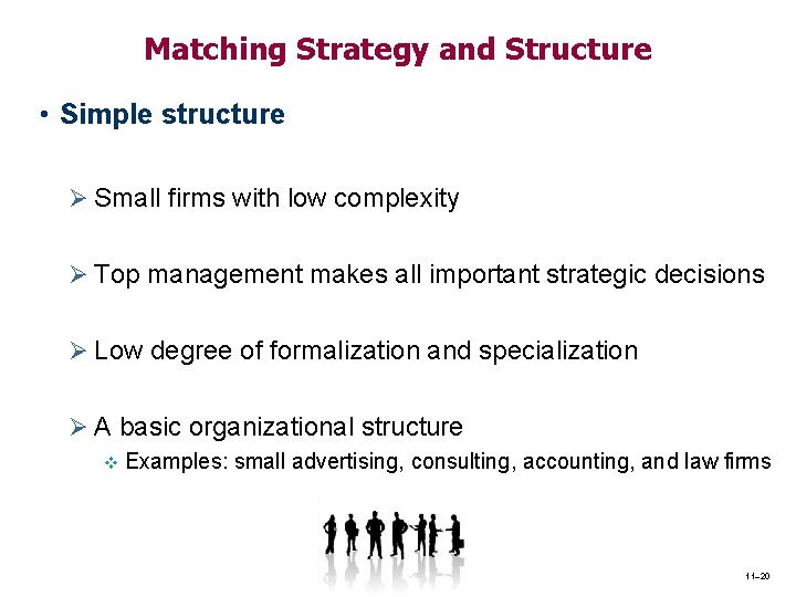 Matching Strategy and Structure • Simple structure Ø Small firms with low complexity Ø