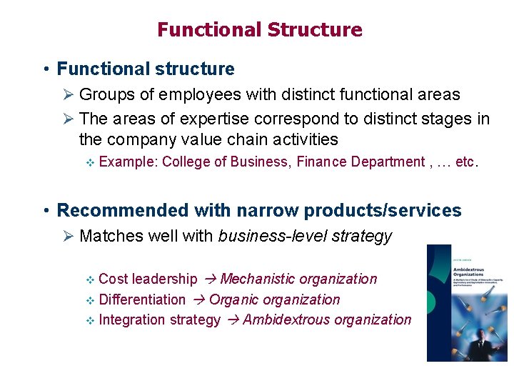 Functional Structure • Functional structure Ø Groups of employees with distinct functional areas Ø