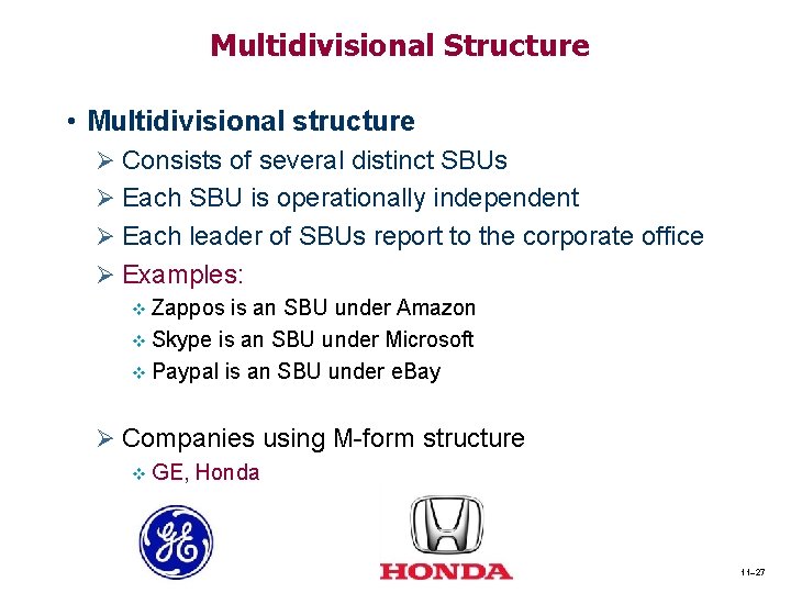 Multidivisional Structure • Multidivisional structure Ø Consists of several distinct SBUs Ø Each SBU