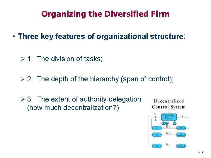 Organizing the Diversified Firm • Three key features of organizational structure: Ø 1. The