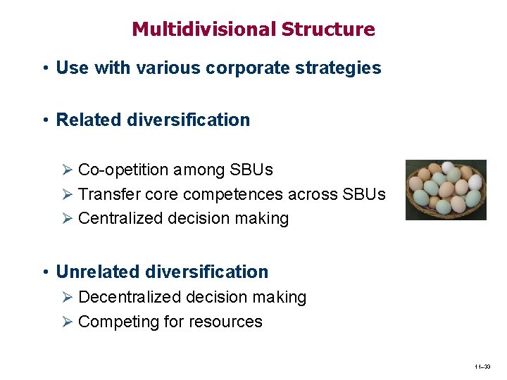 Multidivisional Structure • Use with various corporate strategies • Related diversification Ø Co-opetition among