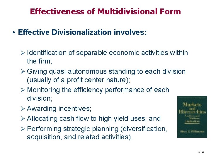 Effectiveness of Multidivisional Form • Effective Divisionalization involves: Ø Identification of separable economic activities