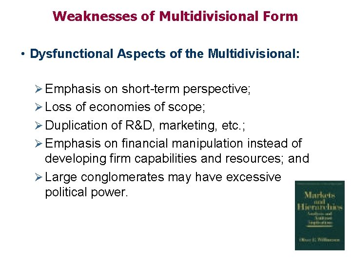 Weaknesses of Multidivisional Form • Dysfunctional Aspects of the Multidivisional: Ø Emphasis on short-term