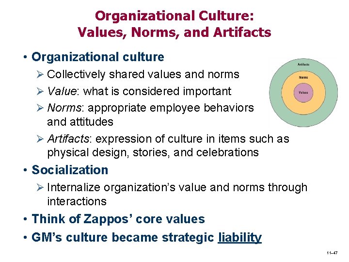 Organizational Culture: Values, Norms, and Artifacts • Organizational culture Ø Collectively shared values and