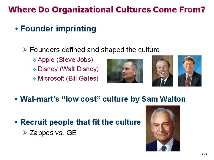 Where Do Organizational Cultures Come From? • Founder imprinting Ø Founders defined and shaped
