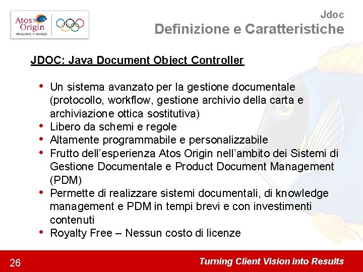 Jdoc Definizione e Caratteristiche JDOC: Java Document Object Controller • • • 26 Un