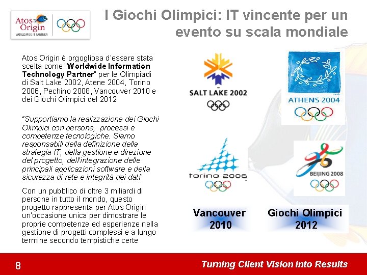 I Giochi Olimpici: IT vincente per un evento su scala mondiale Atos Origin è