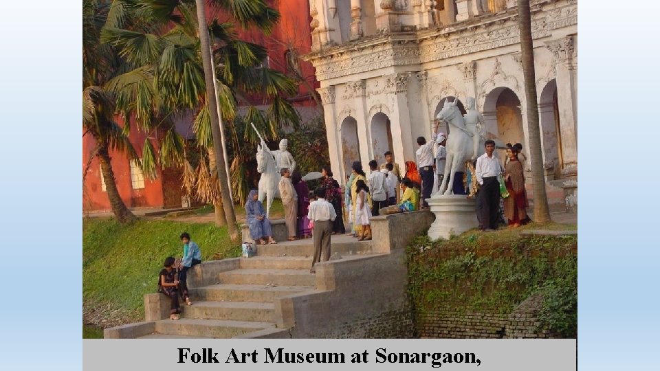 Folk Art Museum at Sonargaon, 