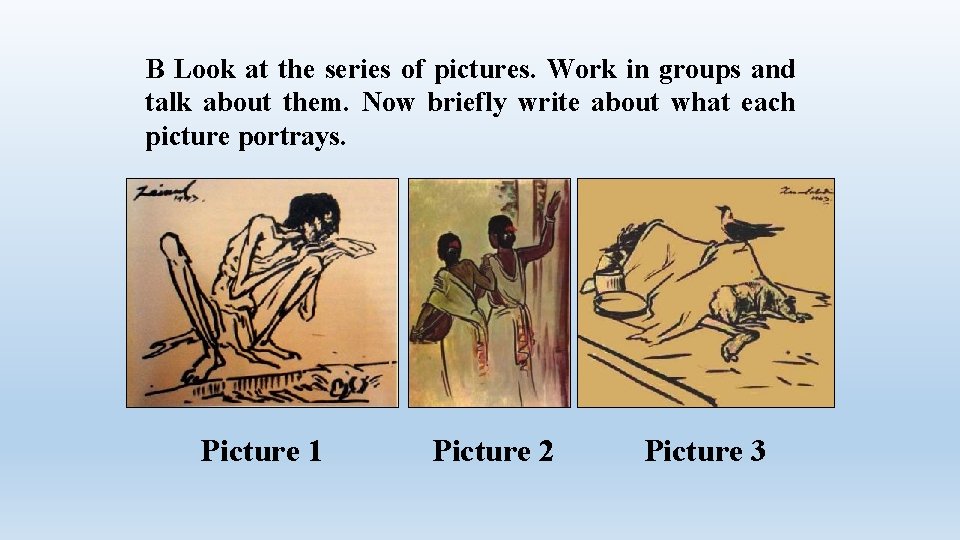 B Look at the series of pictures. Work in groups and talk about them.