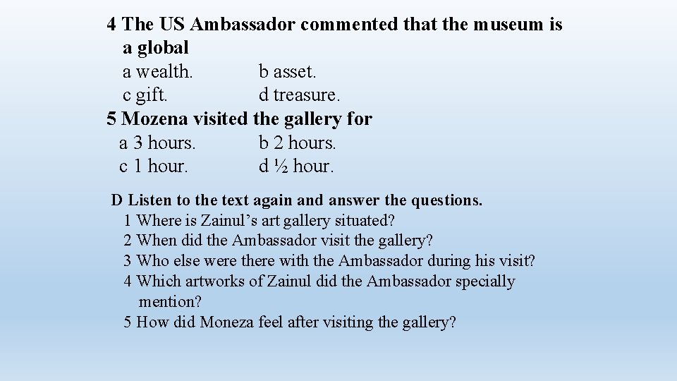 4 The US Ambassador commented that the museum is a global a wealth. b