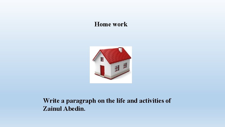 Home work Write a paragraph on the life and activities of Zainul Abedin. 