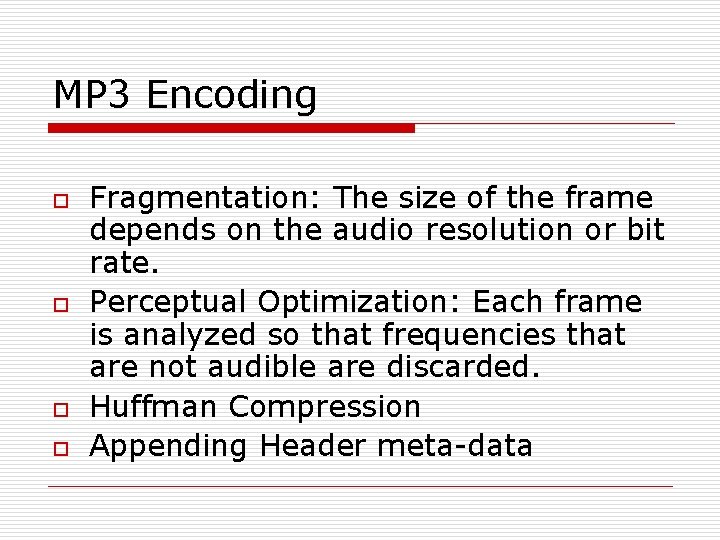 MP 3 Encoding o o Fragmentation: The size of the frame depends on the