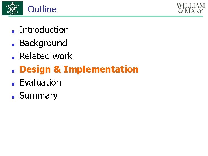 Outline ■ ■ ■ Introduction Background Related work Design & Implementation Evaluation Summary 