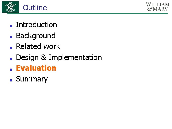 Outline ■ ■ ■ Introduction Background Related work Design & Implementation Evaluation Summary 