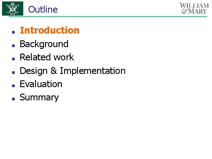 Outline ■ ■ ■ Introduction Background Related work Design & Implementation Evaluation Summary 