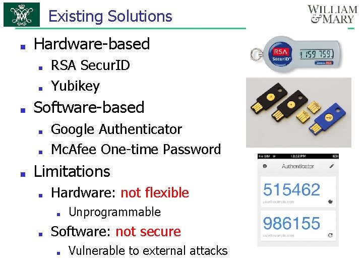 Existing Solutions ■ Hardware-based ■ ■ ■ Software-based ■ ■ ■ RSA Secur. ID