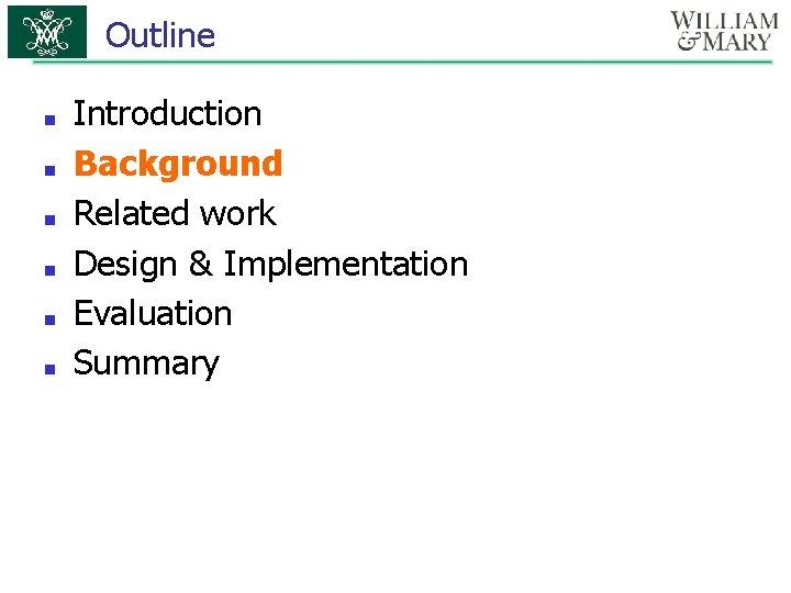 Outline ■ ■ ■ Introduction Background Related work Design & Implementation Evaluation Summary 