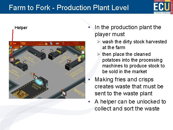 Farm to Fork - Production Plant Level Helper • In the production plant the