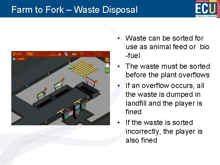Farm to Fork – Waste Disposal • Waste can be sorted for use as