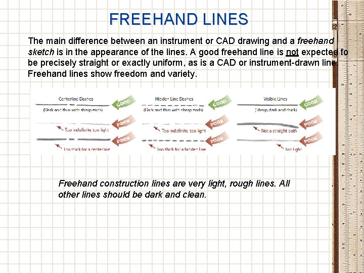 FREEHAND LINES The main difference between an instrument or CAD drawing and a freehand