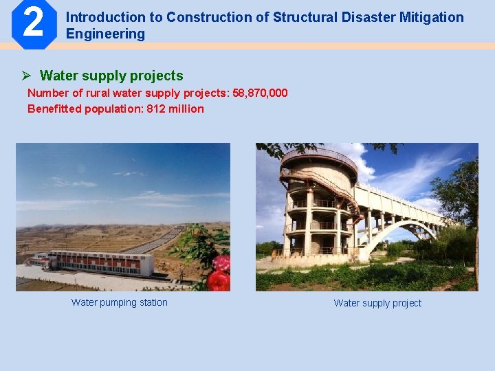 2 Introduction to Construction of Structural Disaster Mitigation Engineering Ø Water supply projects Number