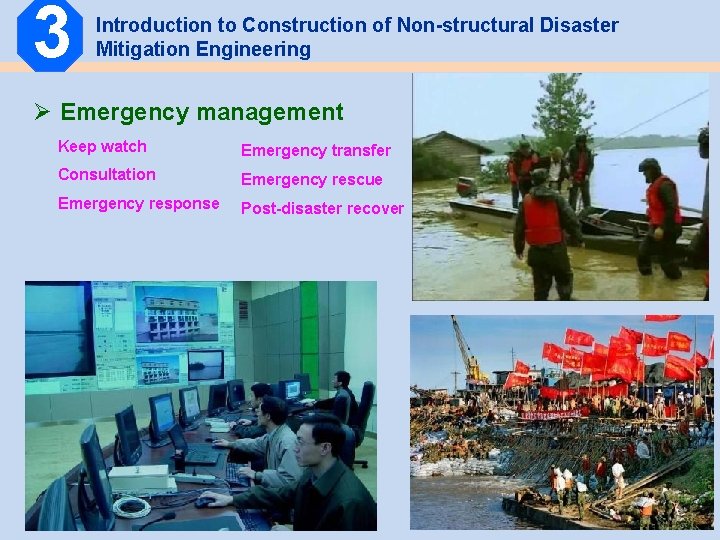 3 Introduction to Construction of Non-structural Disaster Mitigation Engineering Ø Emergency management Keep watch