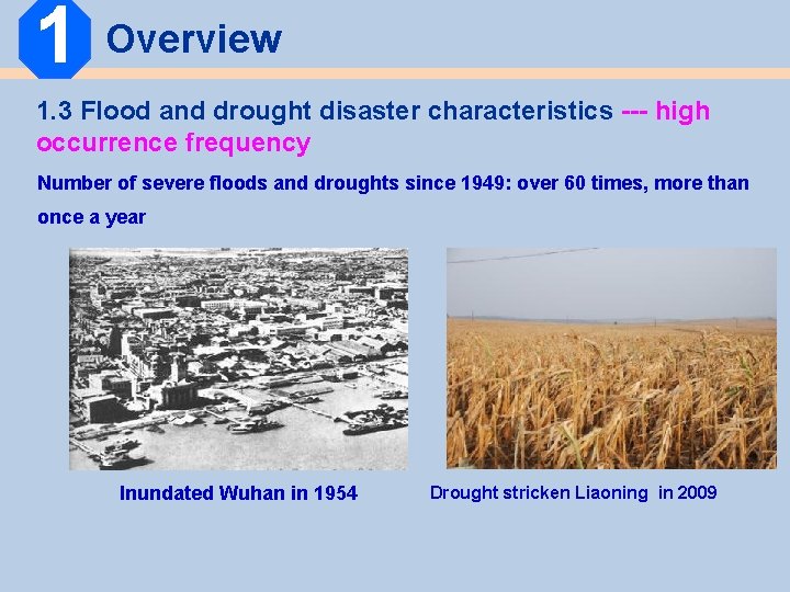 1 Overview 1. 3 Flood and drought disaster characteristics --- high occurrence frequency Number 1 Overview 1. 3 Flood and drought disaster characteristics --- high occurrence frequency Number
