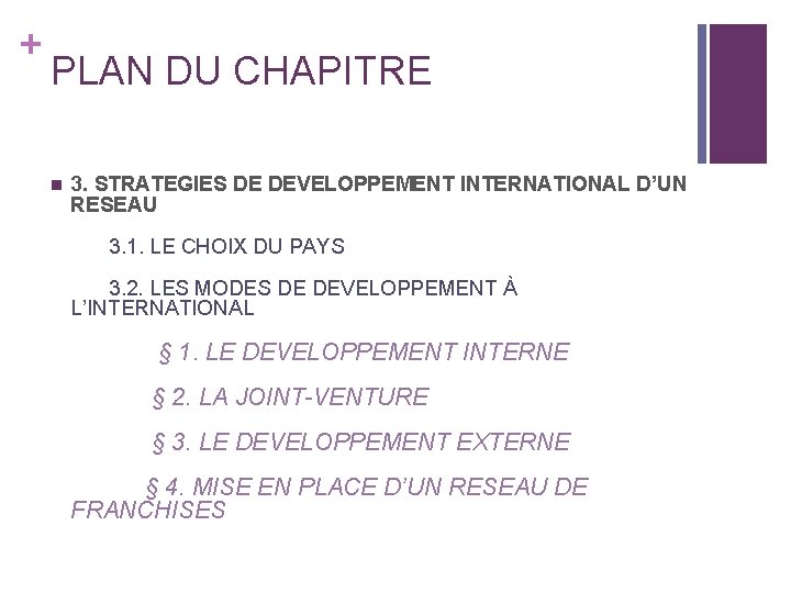 + PLAN DU CHAPITRE n 3. STRATEGIES DE DEVELOPPEMENT INTERNATIONAL D’UN RESEAU 3. 1.